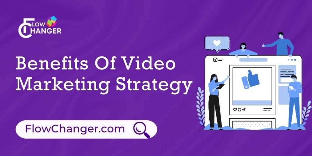 Benefits Of Video Marketing Strategy.